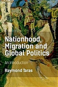 Nationhood, Migration and Global Politics : An Introduction (Hardcover)