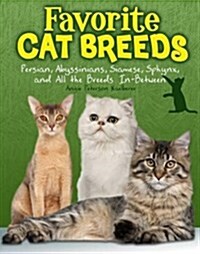 Favourite Cat Breeds : Persians, Abyssinians, Siamese, Sphynx, and All the Breeds in-Between (Hardcover)