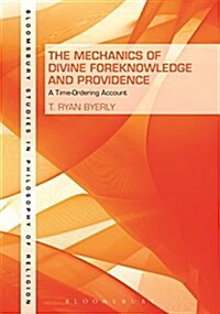 The Mechanics of Divine Foreknowledge and Providence: A Time-Ordering Account (Paperback)