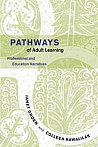 Pathways of Adult Learning : Professional and Education Narratives (Paperback)