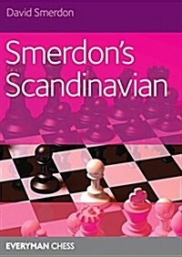 Smerdons Scandinavian : A complete attacking repertoire for Black after 1e4 d5 (Paperback)
