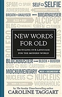 New Words for Old : Recycling Our Language for the Modern World (Hardcover)