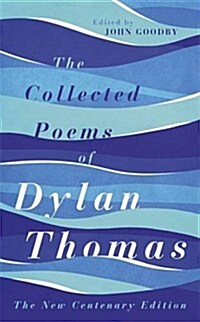 The Collected Poems of Dylan Thomas : The Centenary Edition (Paperback)