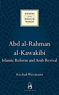 Abd Al-Rahman Al-Kawakibi : Islamic Reform and Arab Revival (Hardcover)