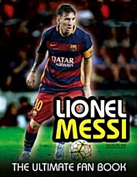 Lionel Messi: The Ultimate Fan Book (Hardcover)