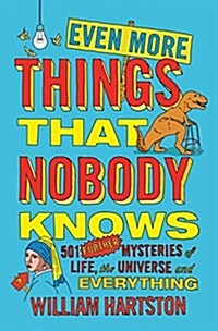 Even More Things That Nobody Knows : 501 Further Mysteries of Life, the Universe and Everything (Paperback)