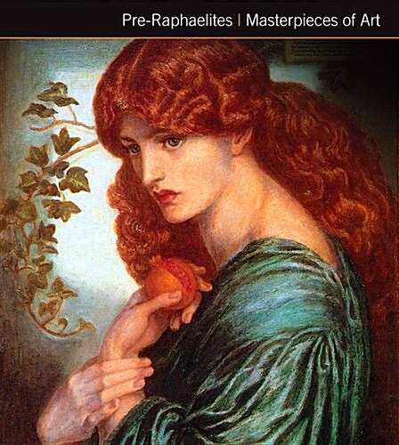 Pre-Raphaelites Masterpieces of Art (Hardcover, New ed)