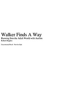 Walker Finds a Way : Running into the Adult World with Autism (Hardcover)