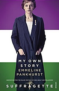 My Own Story : Inspiration for the Major Motion Picture Suffragette (Paperback, Film Tie-In)
