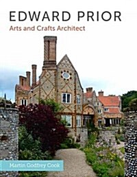 Edward Prior : Arts and Crafts Architect (Hardcover)