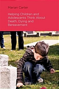 Helping Children and Adolescents Think About Death, Dying and Bereavement (Paperback)