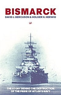 Bismarck : The Story Behind the Destruction of the Pride of Hitler’s Navy (Paperback)