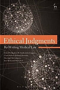 Ethical Judgments : Re-Writing Medical Law (Paperback)