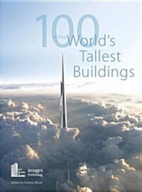 100 of the Worlds Tallest Buildings (Hardcover)