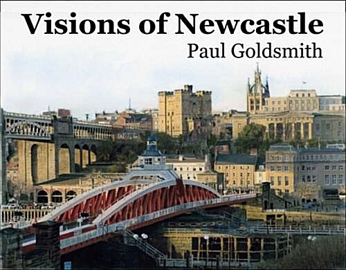 Visions of Newcastle : Watercolours of Newcastle Upon Tyne (Hardcover)