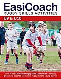 Easicoach Rugby Skills Activities U9 & U10 : Part of the Easicoach Rugby Skills Curriculum (Paperback)