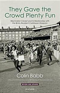 They Gave The Crowd Plenty Fun : West Indian Cricket and its Relationship with the British-Resident Caribbean Diaspora (Paperback, Revised ed)