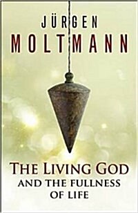 The Living God and the Fullness of Life (Paperback)