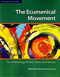 The Ecumenical Movement: An Anthology of Key Texts and Voices (Second Edition) (Paperback)