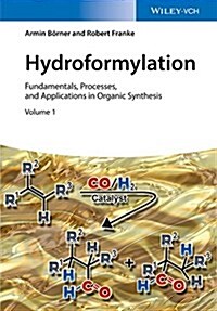 Hydroformylation: Fundamentals, Processes, and Applications in Organic Synthesis, 2 Volumes (Hardcover)