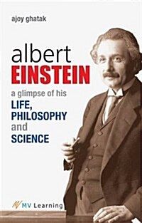 Albert Einstein: A Glimpse of His Life, Philosophy and Science (Paperback)
