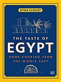 The Taste of Egypt: Home Cooking from the Middle East (Hardcover)