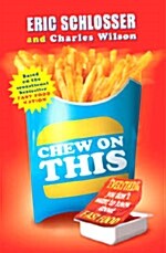Chew on This : Everything You Dont Want to Know About Fast Food (Paperback)