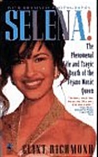 Selena: The Phenomenal Life and Tragic Death of the Tejano Music Queen (Paperback)