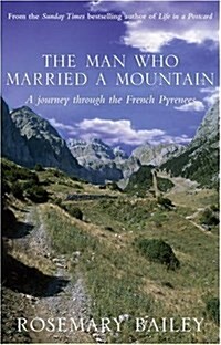The Man Who Married A Mountain: A Journey Through the French Pyrenees (Paperback)