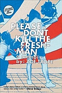 Please Dont Kill the Freshman: A Memoir (Paperback)