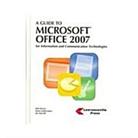 A Guide to Microsoft Office 2007: For Information and Communication Technologies (Hardcover, Student)