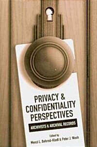 Privacy and Confidentiality Perspectives Archivists and Archival Records (Paperback)