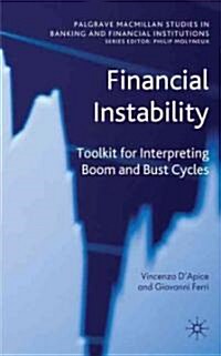 Financial Instability : Toolkit for Interpreting Boom and Bust Cycles (Hardcover)