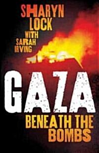 Gaza : Beneath the Bombs (Hardcover)