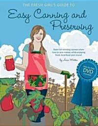 Fresh Girls Guide to Easy Canning and Preserving (Paperback)
