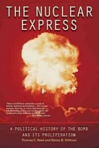 The Nuclear Express: A Political History of the Bomb and Its Proliferation (Paperback)