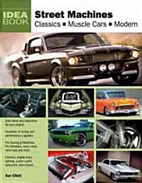 Street Machines: Classics, Muscle Cars, Modern (Paperback)