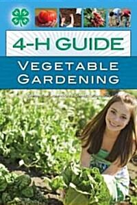 4-h Guide to Vegetable Gardening (Paperback)