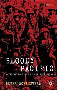 Bloody Pacific : American Soldiers at War with Japan (Paperback, 2nd ed. 2010)