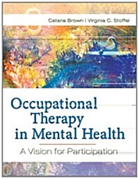 Occupational Therapy in Mental Health: A Vision for Participation (Hardcover)