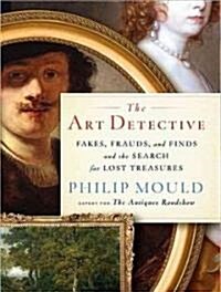 The Art Detective: Fakes, Frauds, and Finds and the Search for Lost Treasures (Audio CD)