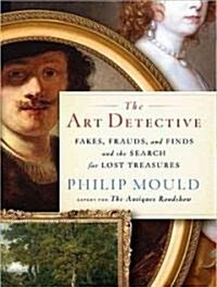 The Art Detective: Fakes, Frauds, and Finds and the Search for Lost Treasures (Audio CD, Library)