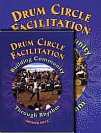 Drum Circle Facilitation: Building Community Through Rhythm [With CD (Audio)] (Paperback)