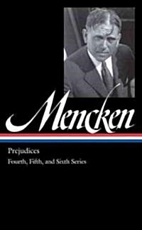 H. L. Mencken: Prejudices Vol. 2 (Loa #207): Fourth, Fifth, and Sixth Series (Hardcover)