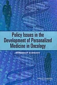 Policy Issues in the Development of Personalized Medicine in Oncology: Workshop Summary (Paperback)