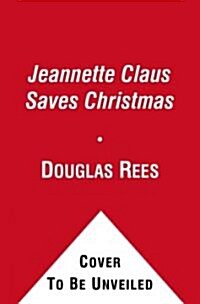 Jeannette Claus Saves Christmas (Hardcover)