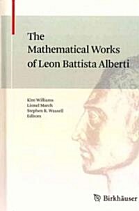 The Mathematical Works of Leon Battista Alberti (Hardcover, 2010)