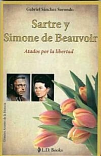 Sartre y Simone de Beauvoir: Atados Por la Libertad (Paperback)