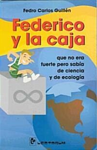 Federico y la Caja: Que No Era Fuerte Pero Sabia de Ciencia y de Ecologia (Paperback)