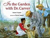 In the Garden with Dr. Carver (Hardcover)